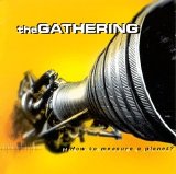 The Gathering - How to Measure A Planet? + Liberty Bell