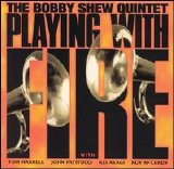 The Bobby Shew Quintet - Playing With Fire