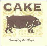 Cake - Prolonging The Magic