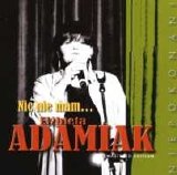 Elżbieta Adamiak - Nic nie mam...