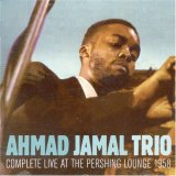 Ahmad Jamal Trio - Complete Live At The Pershing Lounge 1958