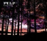 Pulp - Sunrise / The Trees