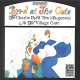 Charlie Byrd - Byrd at the Gate: Charlie Byrd Trio at the Villiage Gate
