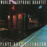 World Saxophone Quartet - Plays Duke Ellington