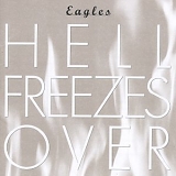 Eagles - Hell Freezes Over
