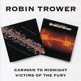 Robin Trower - Caravan to Midnight / Victims of the Fury