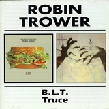 Robin Trower - B.L.T. / Truce