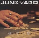 Junkyard - Sixes Sevens & Nines
