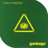 Garbage - I think I'm Paranoid