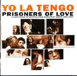 Yo La Tengo - Prisoners of Love