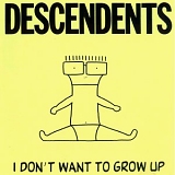 Descendents - I Don't Want To Grow Up
