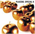 Placebo - Special K (maxi)