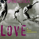 Spyro Gyra - Love & Other Obsessions