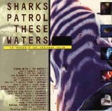 VV.AA. - Sharks Patrol These Waters: The Best Of Volume Too