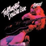 Ted Nugent - Double Live Gonzo