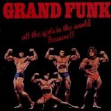 Grand Funk Railroad - All The Girls In The World Beware!!!