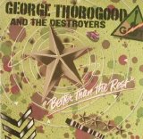 George Thorogood - Better Than The Rest