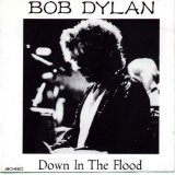Bob Dylan - Down In The Flood