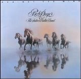 Bob Seger & The Silver Bullet Band - Against The Wind