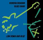 Gordon Bonham Blues Band - Low Down And Blue