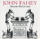 John Fahey - I Remember Blind Joe Death