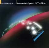 Van Morrison - Inarticulate Speech Of The Heart