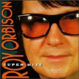 Roy Orbison - Super Hits