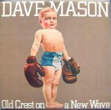 Dave Mason - Old Crest On A New Wave