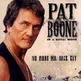 Pat Boone - In A Metal Mood - No More Mr. Nice Guy