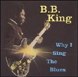 B.B. King - Why I Sing The Blues