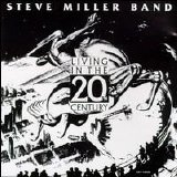 Steve Miller Band - Living In The 20th Century