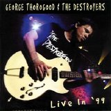 George Thorogood - Live In '99