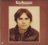Eric Andersen - Be True To You