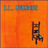 R.L. Burnside - Wish I Was In Heaven Sitting Down