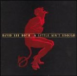 David Lee Roth - A Little Ain't Enough