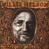 Willie Nelson - Tougher Than Leather