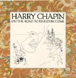 Harry Chapin - On The Road To Kingdom Come