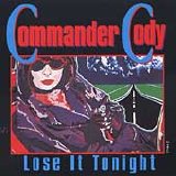Commander Cody - Lose It Tonight