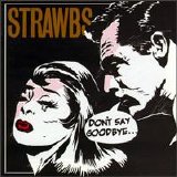 Strawbs - Don't Say Goodbye