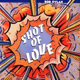 Bob Dylan - Shot Of Love