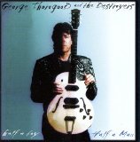 George Thorogood - Half A Boy/Half A Man