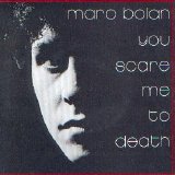 T. Rex (Marc Bolan) - You Scare Me To Death