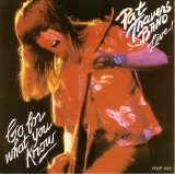 Pat Travers Band - Go For What You Know