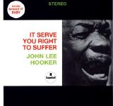 Hooker, John Lee - It Serve You Right To Suffer