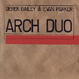 Derek Bailey & Evan Parker - Arch Duo