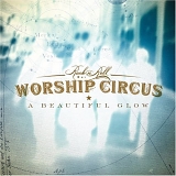 Rock'n'Roll Worship Circus - A Beautiful Glow