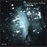 Yeah Yeah Yeahs - Is Is EP