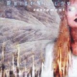 White Willow - Sacrament