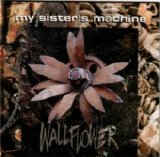 My Sister's Machine - Wallflower