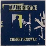 Leatherface - Cherry Knowle